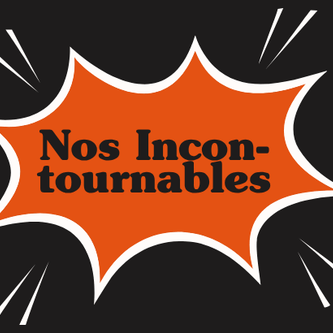 Nos incontournables